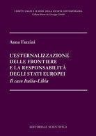 Cover of esternalizzazione delle frontiere e la responsabilità degli stati europei. Il caso Italia-Libia