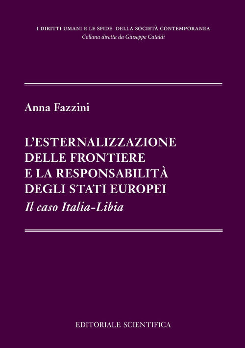 Cover of esternalizzazione delle frontiere e la responsabilità degli stati europei. Il caso Italia-Libia