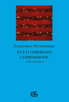 Cover of Tutti chiedono compassione e altre microstorie