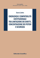 Cover of Emergenza e compatibilità costituzionale tra limitazione dei diritti, concentrazione dei poteri e sicurezza