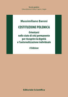 Costituzione polemica. Orientarsi nello stato di crisi permanente per riscoprire la dignit e l'autorealizzazione individuale