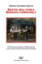 Cover of Ricette dell'antica Romagna campagnola. Fedeltà alla genuina tradizione e brillante modernità in oltre novanta ricette della cultura del cibo in Romagna