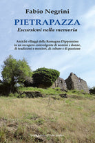 Cover of Pietrapazza. Escursioni nella memoria. Antichi villaggi della Romagna d'Appennino in un recupero coinvolgente di uomini e donne, di tradizioni e mestieri, di culture e di passione