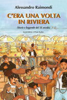 Cover of C'era una volta in Riviera. (Storie e leggende del XX seoclo)