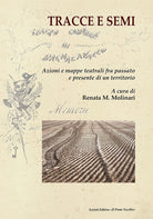 Cover of Tracce e semi. Azioni e mappe teatrali fra passato e presente di un territorio
