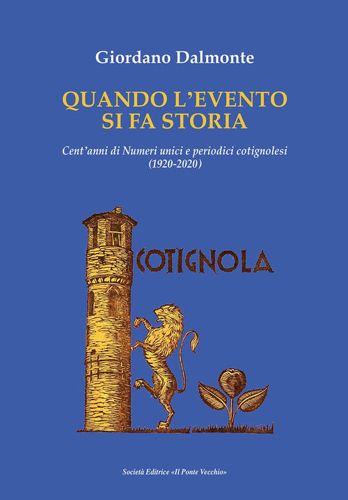 Cover of Quando la cronaca si fa storia. Cent'anni di numeri unici e periodici cotignolesi (1920-2020)