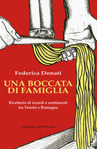 Cover of boccata di famiglia. Ricettario di ricordi e sentimenti tra Veneto e Romagna