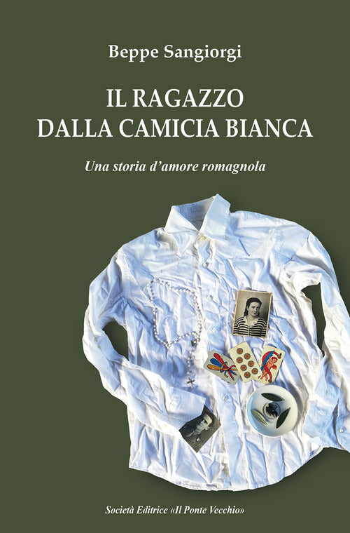 Cover of ragazzo dalla camicia bianca. Una storia d'amore romagnola