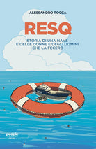 Cover of ResQ. Storia di una nave e delle donne e degli uomini che la fecero
