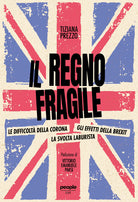 Il regno fragile. Le difficolt della Corona, gli effetti della Brexit, la svolta laburista
