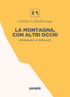 La montagna, con altri occhi. Ridisegnare le terre alte