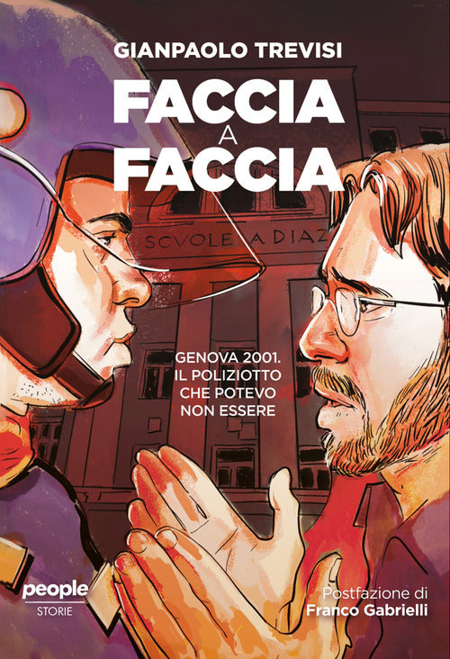 Faccia a faccia. Genova 2001. Il poliziotto che potevo non essere