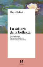 Cover of zattera della bellezza. Per traghettare il principio di piacere nell'avventura educativa