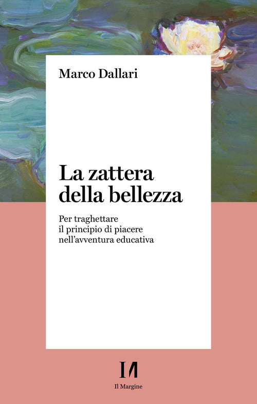 Cover of zattera della bellezza. Per traghettare il principio di piacere nell'avventura educativa