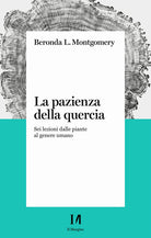 Cover of pazienza della quercia. Sei lezioni dalle piante al genere umano