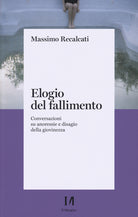 Cover of Elogio del fallimento. Conversazioni su anoressie e disagio della giovinezza