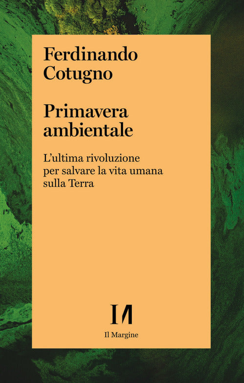 Cover of Primavera ambientale. L'ultima rivoluzione per salvare la vita umana sulla Terra