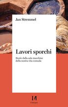 Cover of Lavori sporchi. Storie dalla sala macchine della nostra vita comoda