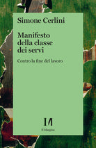 Cover of Manifesto della classe dei servi. Contro la fine del lavoro