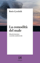 Cover of comodità del male. Libertà interiore e servitù confortevole