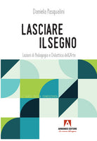 Cover of Lasciare il segno. Lezioni di pedagogia e didattica dell'arte