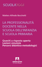 Cover of professionalità docente nella scuola dell'infanzia e scuola primaria. Quesiti a risposta aperta. Lezioni simulate. Percorsi didattico-metodologici