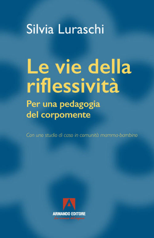 Cover of vie della riflessività. Per una pedagogia del corpomente