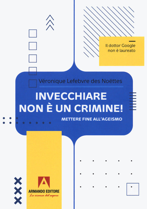 Cover of Invecchiare non è un crimine. Mettere fine all'ageismo