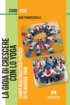 Cover of gioia di crescere con lo yoga. Compendio didattico pratico di pedagogia yoga