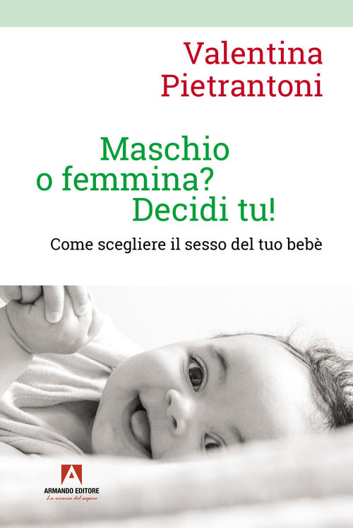 Cover of Maschio o femmina? Decidi tu! Come scegliere il sesso del tuo bebè