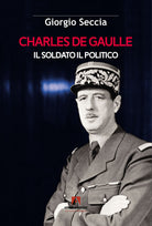 Cover of Charles de Gaulle. Il soldato il politico