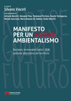 Cover of Manifesto per un nuovo ambientalismo. Nucleare, termovalorizzatori, OGM, gestione alternativa del territorio