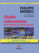Cover of Quale educazione per salvare la democrazia? Dalla libertà di pensare alla costruzione di un mondo comune