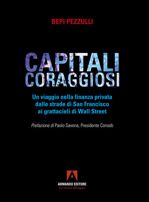 Cover of Capitali coraggiosi. Un viaggio nella finanza privata dalle strade di San Francisco ai grattacieli di Wall Street