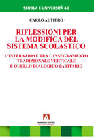 Cover of Riflessioni per la modifica del sistema scolastico. L'interazione tra l'insegnamento tradizionale verticale e quello dialogico paritario