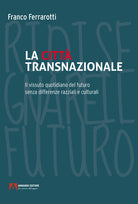 Cover of città transazionale. Il vissuto quotidiano del futuro senza differenze razziali e culturali
