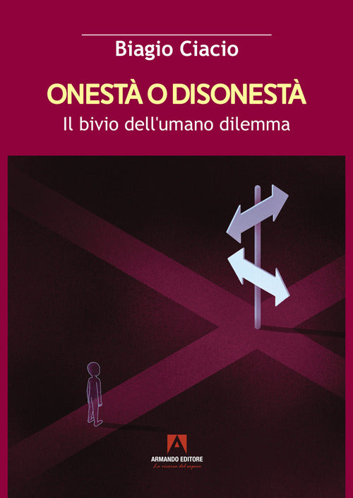 Cover of Onestà o disonestà. Il bivio dell'umano dilemma