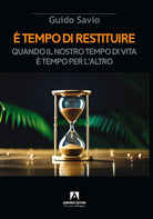 tempo di restituire. Quando il nostro tempo di vita tempo per l'altro