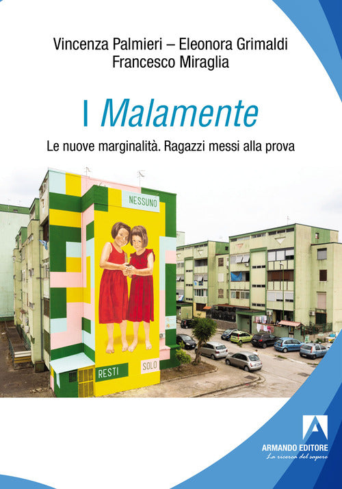 I Malamente. Le nuove marginalit. Ragazzi messi alla prova