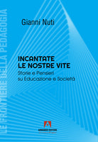 Incantate le nostre vite. Storie e pensieri su educazione e societ