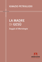 La madre di Ges. Saggio di Mariologia