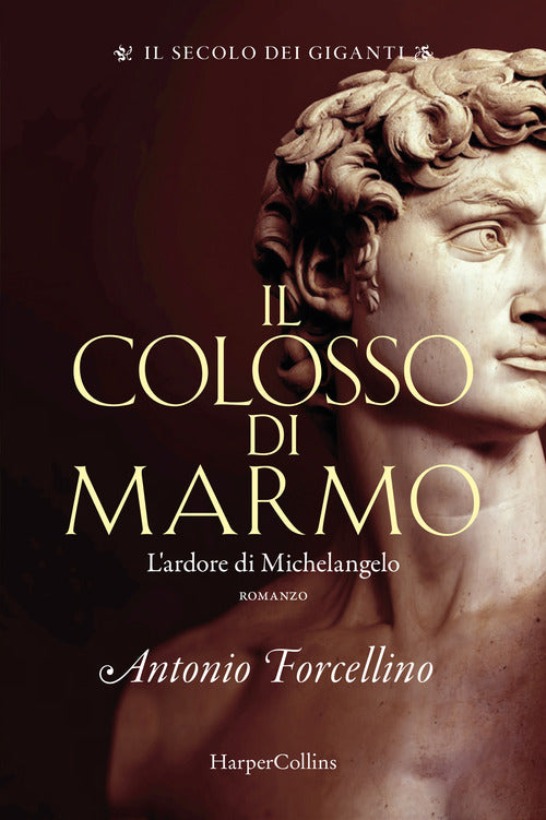 Cover of colosso di marmo. L'ardore di Michelangelo. Il secolo dei giganti