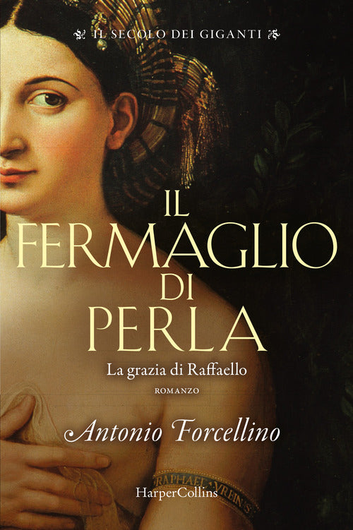 Cover of fermaglio di perla. La grazia di Rafffaello. Il secolo dei giganti