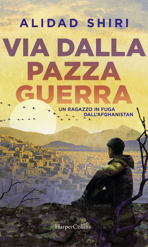 Cover of Via dalla pazza guerra. Un ragazzo in fuga dall'Afghanistan