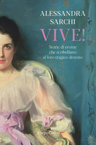 Cover of Vive! Storie di eroine che si ribellano al loro tragico destino