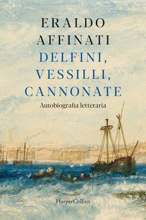 Cover of Delfini, vessilli, cannonate. Autobiografia letteraria