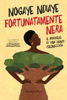 Cover of Fortunatamente nera. Il risveglio di una mente colonizzata