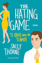 Cover of hating game. Ti odio, anzi no ti amo!