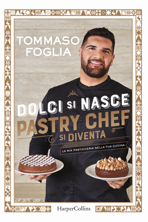 Cover of Dolci si nasce, pastry chef si diventa. La mia pasticceria nella tua cucina