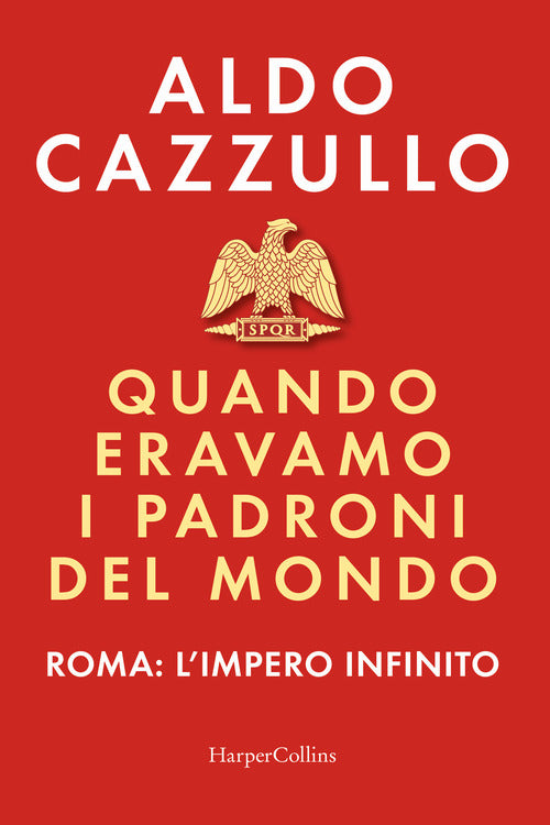 Cover of Quando eravamo i padroni del mondo. Roma: l'impero infinito